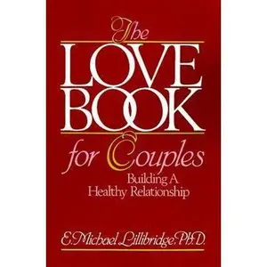 USED Book - The Love Book for Couples: Building a Healthy Relationship by E. Michael Lillibridge (Paperback) - english