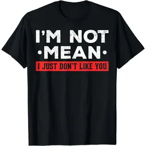 100% Cotton Short Sleeve I'm Not Mean I Don't Like You Mean People I'm Not Mean T-Shirt For Men Women