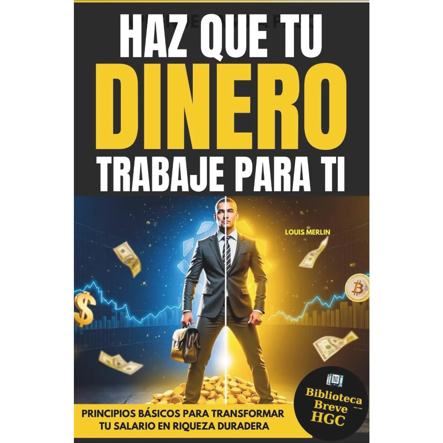 Libertad Financiera. 5 Paso para Crear Riqueza Ilimitada.: De Empleado a Inversionista, Haciendo Crecer Tu Dinero (Spanish Edition)