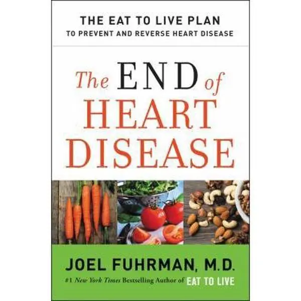 USED Book - The End of Heart Disease: The Eat to Live Plan to Prevent and Reverse Heart Disease by Fuhrman, Joel (Hardcover) - english