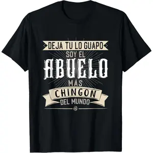 Camisa Deja tu lo Guapo Soy el Abuelo mas Chingon del Mundo T-Shirt