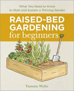 Raised-Bed Gardening for Beginners: Your Guide to Growing Sustainability and Self-Sufficiency