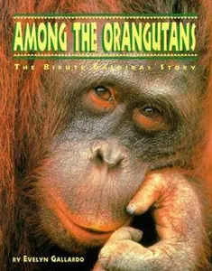 USED-Among the Orangutans: The Birute Galdikas Story (The Great Naturalists) by Evelyn Gallardo (Paperback)