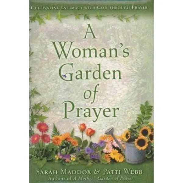 USED-A Woman's Garden of Prayer: Cultivating Intimacy With God Through Prayer by Sarah O. Maddox (Hardcover)