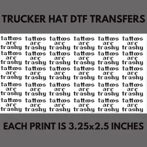 Tattoos are Trashy TRUCKER HAT DTF Transfers Gang Sheet 22" x 12" for DIY Direct to Film Graphic Transfers dtf transfer