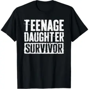 Teenage Daughter Survivor Shirt Funny Men Fathers Day T-Shirt