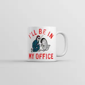 Ill Be In My Office Mug Funny Novelty Car Mechanic Coffee Cup - 11oz Funny Coffee Mugs Ceramic Printed Drinkware Cup
