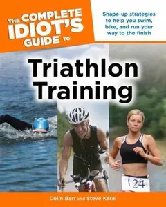 USED-The Complete Idiot's Guide to Triathlon Training by Steve Katai (Paperback)