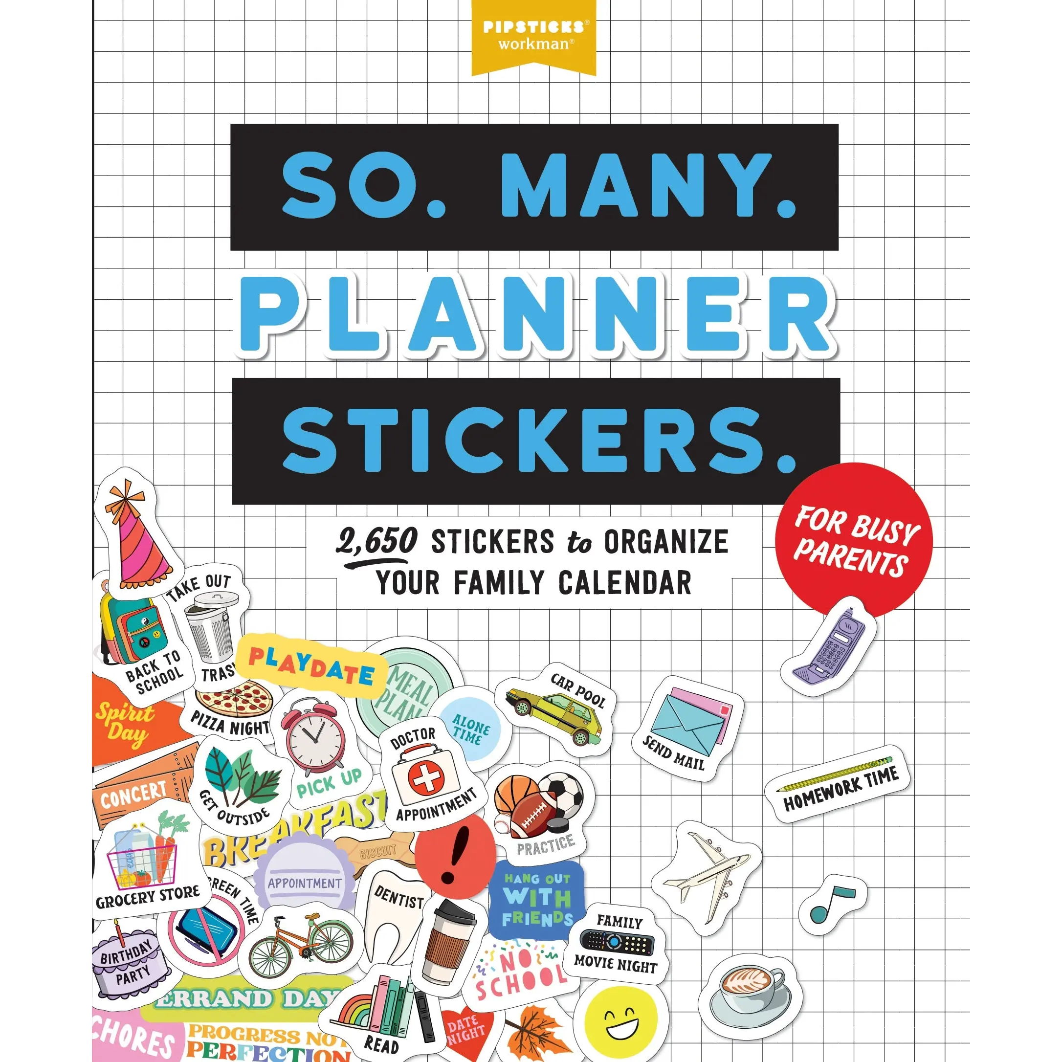 So. Many. Planner Stickers. For Busy Parents by Pipsticks®+Workman® [Paperback Book]