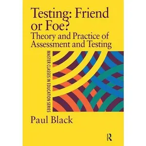 USED-Testing: Friend or Foe?: Theory and Practice of Assessment and Testing by Black, Paul (Paperback)
