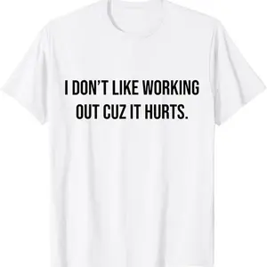 Funny "I Don't Like Working Out Cuz It Hurts" T-Shirt – 100% Cotton Graphic Tee, Short Sleeve Casual Streetwear Gift for Men