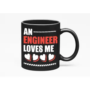 An Engineer Loves Me, Valentines Day Love Quotes & Heart, Black 11oz Ceramic Mug