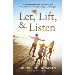 USED-Let, Lift, & Listen: A Timeless Framework for Effective, Guilt-Free Parenting of all Ages and Stages by Donavan, Christine (Paperback)