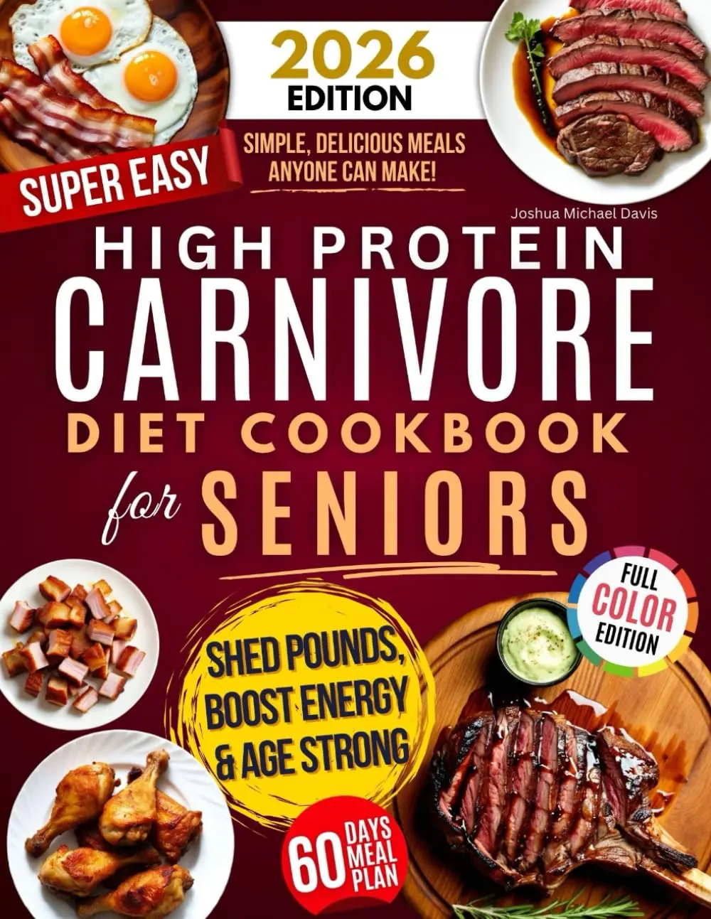 High Protein Carnivore Diet Cookbook for Seniors: Boost Energy, Support Longevity & Control Weight - Your Complete Science-Backed Guide with Simple, Delicious Meals Anyone Can Make!