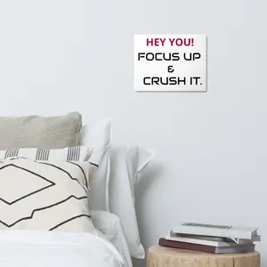 Hey You Focus Up & Crush It - Metal print