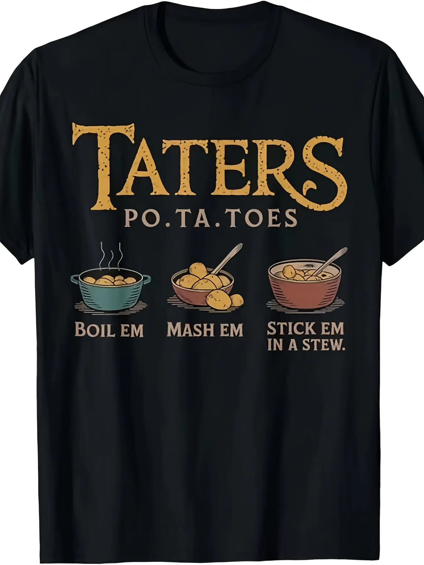 Men'S T-Shirt Taters Po Ta Toes Boil Em Mash Em Stick Em in A Stew Comfortable Outdoor Casual Graphic Tee Perfect for Gifts Activities All-Season(1)