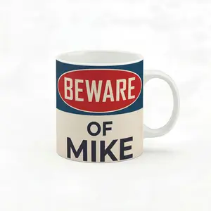 Funny Beware of Mike 11oz Ceramic Mug - Sarcastic Office Joke Coffee Cup - Novelty Gag Gift for Men Coworkers