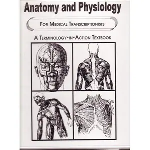 USED-ANATOMY AND PHYSIOLOGY FOR MEDICAL TRANSCRIPTIONISTS by Caroline M.D. Yeager (Unknown)