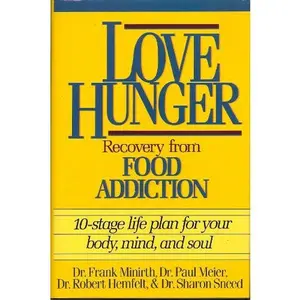 USED-Love Hunger: Recovery from Food Addition- 10-stage Life Plan for Your Body, Mind, and Soul by Frank Minirth (Hardcover)