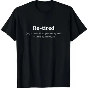 Re-tired Definition T-Shirt | Funny Tired Meme Quote Tee | I Was Tired Yesterday And I'm Tired Again Today Shirt | Relatable Exhausted Gift | Casual Lazy Humor Streetwear