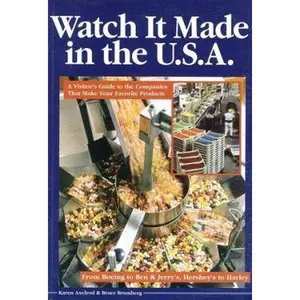 USED-Watch It Made in the U.S.A.: A Visitor's Guide to the Companies That Make Your Favorite Products by Karen Axelrod (Paperback)
