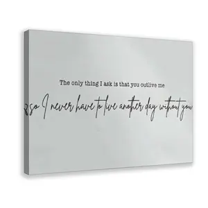 The Only Thing I Ask Is That You Outlive Me Poster,  Bedroom Wall Art,Family Room, Gift For Her