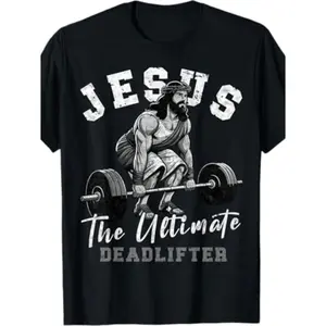 Jesus The Ultimate Deadlifter TShirt Christian Weightlifting Gym Tee Featuring Jesus Lifting Weights and Cross Design 100 Percent Breathable Short Sleeve Shirt for Men and Women Faith Based Workout Apparel Casual Church and Fitness Wear