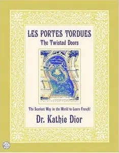 USED-Les Portes Tordues/The Twisted Doors: The Scariest Way in the World to Learn French! by Kathie Dior (Paperback)