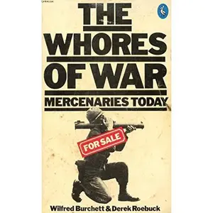 USED-The Whores of War: Mercenaries Today by Wilfred Burchett (Paperback)