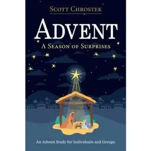 USED-Advent - a Season of Surprises: An Advent Study for Individuals and Groups by Scott Chrostek (Paperback)
