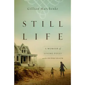 USED-Still Life: A Memoir of Living Fully with Depression by Marchenko, Gillian (Paperback)
