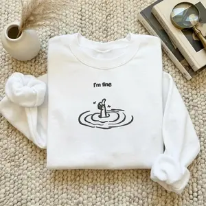 I'm Fine Embroidery Sweatshirt, Funny Quote Machine Embroidery, Sarcastic Minimal Sweatshirt