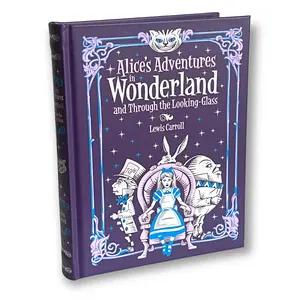 Alice's Adventures in Wonderland and Through the Looking Glass - Collectible Illustrated Leather Bound Hardcover