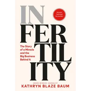 In Fertility: The Story of a Miracle and the Big Business Behind It - Hardcover