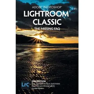 USED-Adobe Photoshop Lightroom Classic - The Missing FAQ (2nd Edition): Real Answers to Real Questions Asked by Lightroom Users by Bampton, Victoria (Paperback)