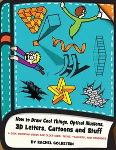 USED-How to Draw Cool Things, Optical Illusions, 3D Letters, Cartoons and Stuff: A Cool Drawing Guide for Older Kids, Teens, Teachers, and Students by Goldstein, Rachel a. (Paperback)