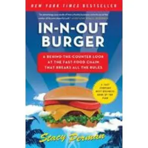 USED-In-N-Out Burger: A Behind-The-Counter Look at the Fast-Food Chain That Breaks All the Rules by Perman, Stacy (Paperback)