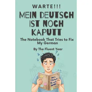 Warte!Mein Deutsch ist Noch Kaputt. The Notebook That Tries to Fix My German: A beginner-friendly German learning book with humor