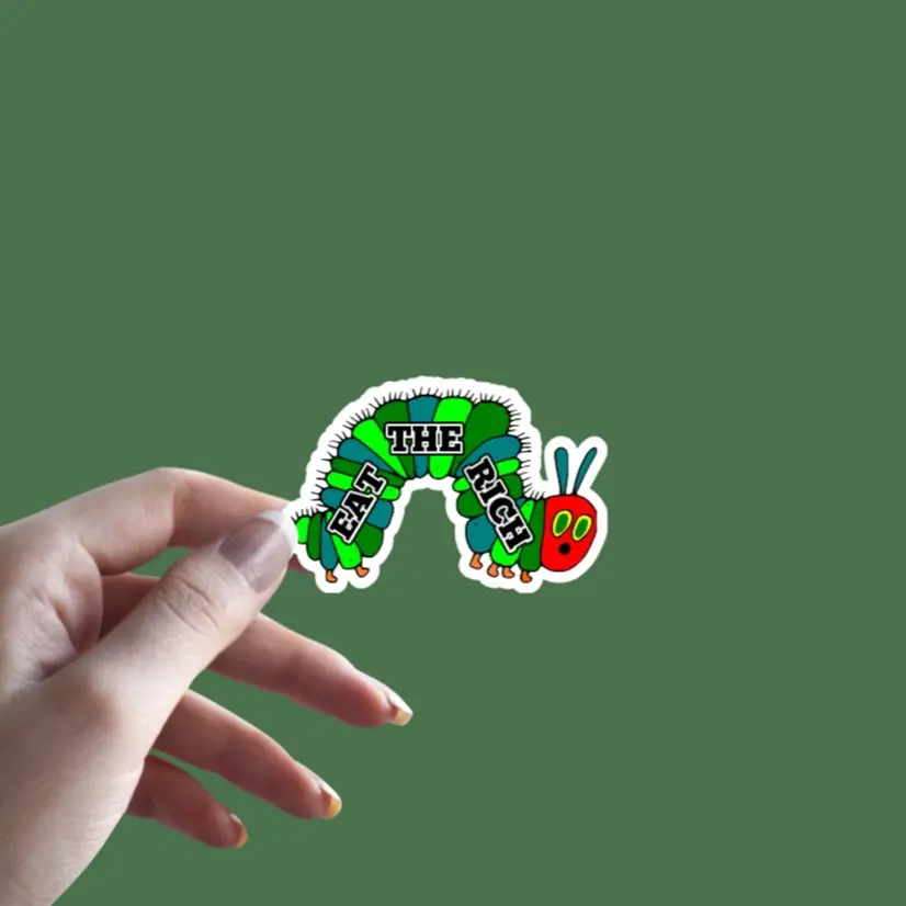 Eat The Rich - Sticker | Funny Sarcastic Sticker | Caterpillar Sticker | Activist Decal | Anti-capitalist Sticker | Social Justice Gift | Anti-Trump | Tax The Rich