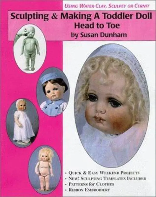 USED Book - Sculpting & Making a Toddler Doll-Head to Toe in Water Based Clay & Sculpey or Cernit by Susan Dunham (Paperback) - english