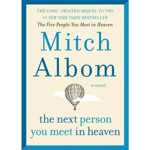 The Next Person You Meet in Heaven: The Sequel to The Five People You Meet in Heaven by Mitch Albom [Hardback Book]