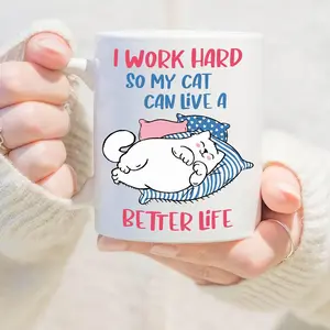 Work Hard So That My Cat Can Have Better Beverage Ceramic Mug, Crazy Cat Lady Mug, Gift For Cat Lovers, Cat Mom Mug, Cat Dad Mug