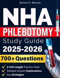 NHA Phlebotomy Study Guide: Pass the NHA CPT Exam Fast and Confidently. Practice Questions, Proven Tips & Expert Test-Taking Strategies