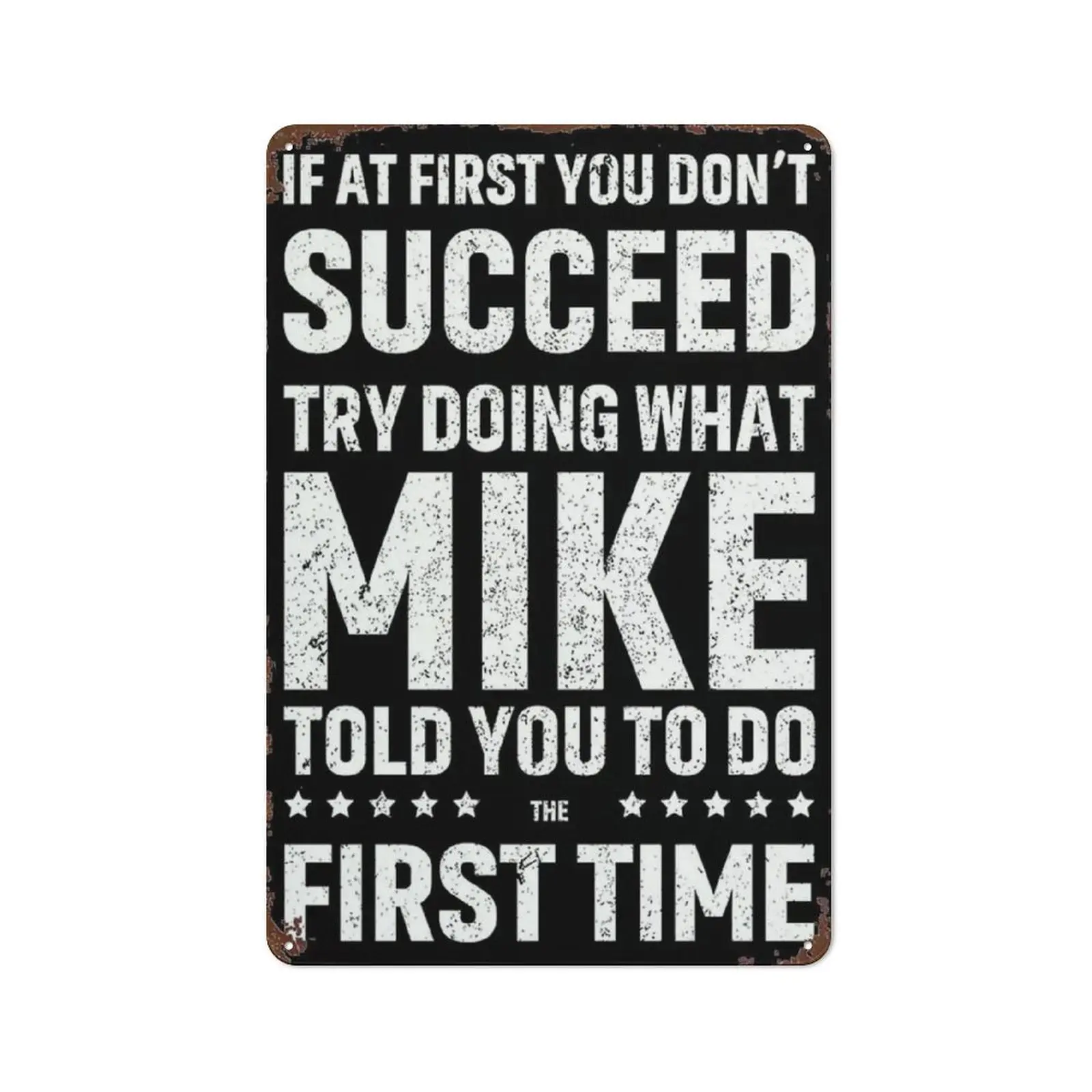 Funny Mike's Advice Metal Tin Sign, Retro Motivational Humor Wall Art, If At First You Don't Succeed, Try Doing What Mike Told You To Do Vintage Iron Plaque for Man Cave, Garage, Bar, Office & Cafe Decor