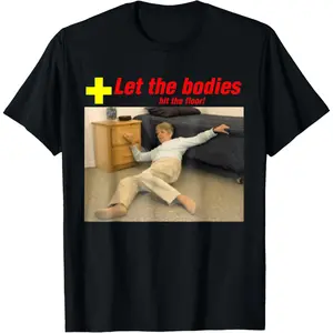 Let The Bodies Hit The Floor Funny Old Lady Sarcastic Funny Meme T-Shirt