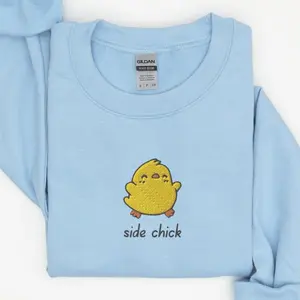 Side Chick Sweatshirt, Embroidered Chick Crewneck Sweatshirt, Cute Chick Shirt, Funny Sweatshirt, Funny Embroidered Shirt