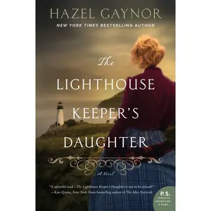 The Lighthouse Keeper's Daughter: A Novel by Hazel Gaynor [Paperback Book]