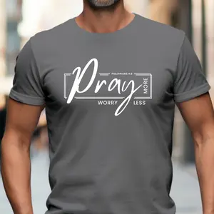 Pray More, Worry Less - Christian T-Shirt