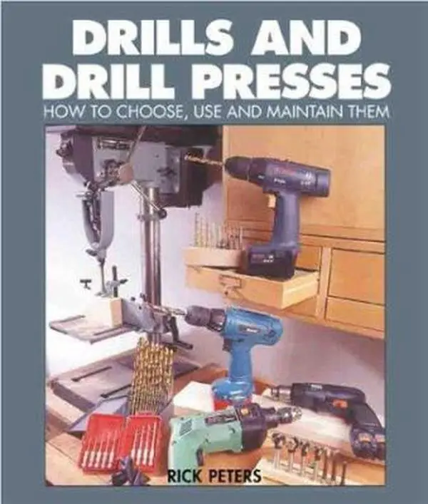 USED Book - Drills And Drill Presses: How To Choose, Use And Maintain Them by Rick Peters (Paperback) - english