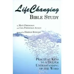 USED-LifeChanging Bible Study - Practical Keys to a Deeper Understanding of the Word by Matt Friedeman (Paperback)